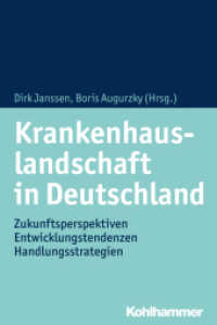 Krankenhauslandschaft in Deutschland : Zukunftsperspektive - Entwicklungstendenzen - Handlungsstrategien （2018. 296 S. 94 Abb., 25 Tab. 232 mm）