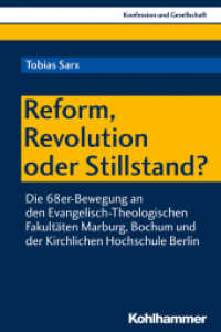 Reform, Revolution oder Stillstand? : Die 68er-Bewegung an den Evangelisch-Theologischen Fakultäten Marburg, Bochum und der Kirchlichen Hochschule Berlin (Konfession und Gesellschaft .52) （2018. 624 S. 232 mm）