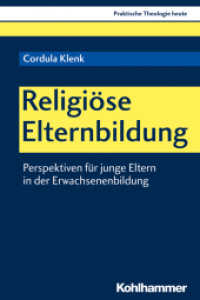 Religiöse Elternbildung : Perspektiven für junge Eltern in der Erwachsenenbildung (Praktische Theologie heute .153) （2018. 346 S. 2 Tab. 232 mm）