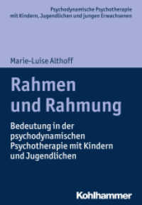Rahmen und Rahmung : Bedeutung in der psychodynamischen Psychotherapie mit Kindern und Jugendlichen (Psychodynamische Psychotherapie mit Kindern, Jugendlichen und jungen Erwachsenen) （2019. 189 S. 1 Abb., 6 Tab. 205 mm）