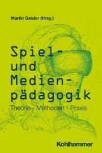 Spiel- und Medienpädagogik : Theorie - Methoden - Praxis （2021. 181 S. 2 Tab. 203 mm）