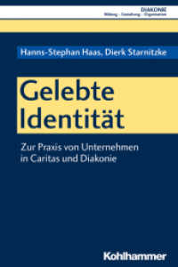 Gelebte Identität : Zur Praxis von Unternehmen in Caritas und Diakonie (DIAKONIE, Bildung - Gestaltung - Organisation 19) （2018. 262 S. 3 Abb., 26 Tab. 232 mm）