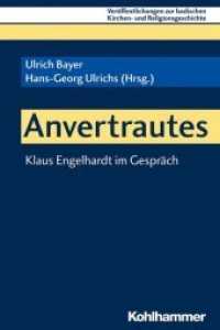 Anvertrautes : Klaus Engelhardt im Gespräch (Veröffentlichungen zur badischen Kirchen- und Religionsgeschichte .8) （2018. 149 S. 14 Abb. 232 mm）