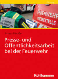 Presse- und Öffentlichkeitsarbeit bei der Feuerwehr （2024. 164 S. 54 Abb., 4 Tab. 210 mm）
