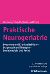 Praktische Neurogeriatrie : Syndrome und Krankheitsbilder - Diagnostik und Therapie - Sozialmedizin und Recht （2., erw. u. aktualis. Aufl. 2022. 785 S. 75 Abb. 245 mm）