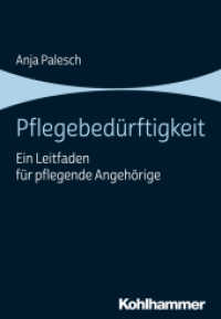 Pflegebed&uuml;rftigkeit : Ein Leitfaden f&uuml;r pflegende Angeh&ouml;rige （2019. 241 S. 20 Abb., 29 Tab. 205 mm）