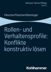 Rollen- und Verhaltensprofile: Konflikte konstruktiv lösen : Band 4 (Wirksam führen | Pflege 4) （2022. 127 S. 6 Abb. 168 mm）