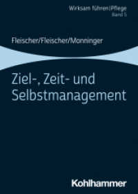 Ziel-, Zeit- und Selbstmanagement : Band 5 (Wirksam führen | Pflege 5) （2024. 168 S. 12 Abb. 170 mm）