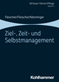 Ziel-, Zeit- und Selbstmanagement : Band 5 (Wirksam führen | Pflege 5) （2024. 167 S. 12 Abb. 170 mm）