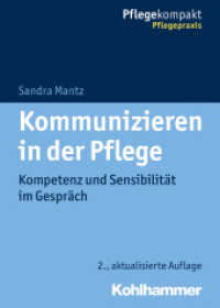 Kommunizieren in der Pflege : Kompetenz und Sensibilität im Gespräch (Pflegekompakt Pflegepraxis) （2., aktualis. Aufl. 2019. 184 S. 13 Abb., 3 Tab. 168 mm）