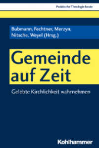 Gemeinde auf Zeit : Gelebte Kirchlichkeit wahrnehmen (Praktische Theologie heute .160) （2019. 157 S. 2 Abb. 232 mm）