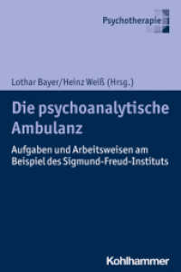 Die psychoanalytische Ambulanz : Aufgaben und Arbeitsweisen am Beispiel des Sigmund-Freud-Instituts (Psychotherapie) （2021. 214 S. 14 Abb., 2 Tab. 232 mm）