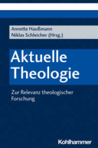 Aktuelle Theologie : Zur Relevanz theologischer Forschung （2020. 227 S. 13 Abb. 232 mm）