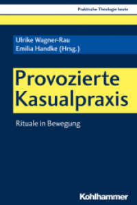Provozierte Kasualpraxis : Rituale in Bewegung (Praktische Theologie heute 166) （2019. 194 S. 2 Abb., 2 Tab. 232 mm）