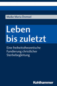 Leben bis zuletzt : Eine freiheitstheoretische Fundierung christlicher Sterbebegleitung. Dissertation （2019. 214 S. 232 mm）