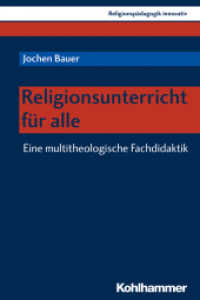 Religionsunterricht für alle : Eine multitheologische Fachdidaktik (Religionspädagogik innovativ .30) （2019. 486 S. 10 Abb. 232 mm）