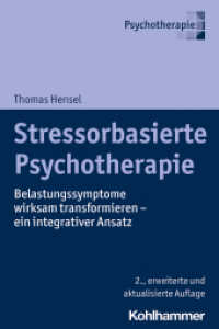 Stressorbasierte Psychotherapie : Belastungssymptome wirksam transformieren - ein integrativer Ansatz (Psychotherapie) （2., erw. u. aktualis. Aufl. 2020. 244 S. 15 Abb., 9 Tab. 232 mm）