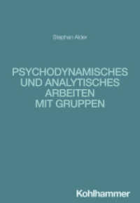 Psychodynamisches und analytisches Arbeiten mit Gruppen (Analytische Psychologie C. G. Jungs in der Psychotherapie) （2025. 245 S. 10 Abb.; 2 Tab.）
