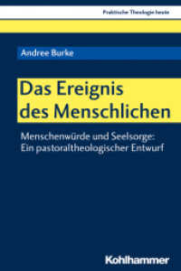 Das Ereignis des Menschlichen : Menschenwürde und Seelsorge: Ein pastoraltheologischer Entwurf (Praktische Theologie heute 171) （2020. 208 S. 2 Abb. 232 mm）