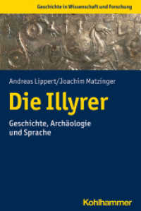 Die Illyrer : Geschichte, Archäologie und Sprache (Geschichte in Wissenschaft und Forschung) （2021. 213 S. 34 Abb. 232 mm）