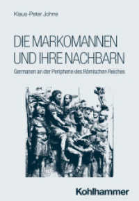 Die Markomannen und ihre Nachbarn : Germanen an der Peripherie des Römischen Reiches (Reiche der alten Welt - Ethnien, Länder, Dynastien (RAW)) （2025. 230 S. 17 Abb. 203 mm）
