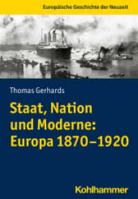 Staat, Nation und Moderne: Europa 1870-1920 (Europäische Geschichte der Neuzeit) （2022. 205 S. 14 Abb. 203 mm）