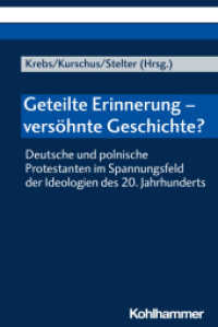 Geteilte Erinnerung - versöhnte Geschichte? : Deutsche und polnische Protestanten im Spannungsfeld der Ideologien des 20. Jahrhunderts （2020. 258 S. 232 mm）
