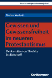Gewissen und Gewissensfreiheit im neueren Protestantismus : Denkans&auml;tze von Thielicke bis Rendtorff (Ethik - Grundlagen und Handlungsfelder 16) （2020. 340 S. 232 mm）