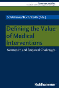Defining the Value of Medical Interventions : Normative and Empirical Challenges (Versorgung gestalten 3) （2021. 176 S. 232 mm）