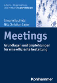 Meetings : Grundlagen und Empfehlungen für eine effiziente Gestaltung (Arbeits-, Organisations- und Wirtschaftspsychologie) （2021. 231 S. 17 Abb., 10 Tab. 205 mm）