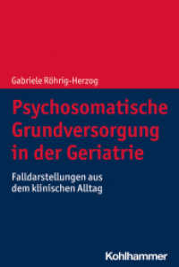 Psychosomatische Grundversorgung in der Geriatrie : Falldarstellungen aus dem klinischen Alltag （2021. 94 S. 203 mm）
