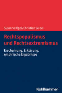 Rechtspopulismus und Rechtsextremismus : Erscheinung, Erklärung, empirische Ergebnisse （2022. 165 S. 9 Abb., 11 Tab. 232 mm）