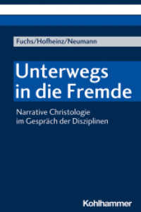Unterwegs in die Fremde : Narrative Christologie im Gespräch der Disziplinen （2020. 168 S. 232 mm）