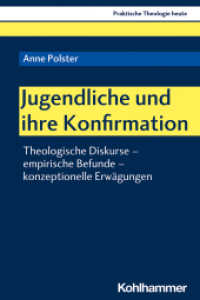Jugendliche und ihre Konfirmation : Theologische Diskurse - empirische Befunde - konzeptionelle Erwägungen (Praktische Theologie heute 179) （2020. 345 S. 1 Abb., 3 Tab. 232 mm）