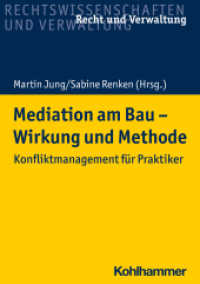 Mediation am Bau - Wirkung und Methode : Konfliktmanagement für Praktiker (Recht und Verwaltung) （2021. XVII, 208 S. 210 mm）