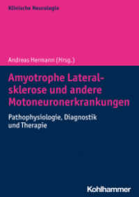 Amyotrophe Lateralsklerose und andere Motoneuronerkrankungen : Pathophysiologie, Diagnostik und Therapie （2022. 158 S. 19 Abb., 8 Tab. 240 mm）