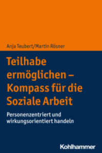 Teilhabe ermöglichen - Kompass für die Soziale Arbeit : Personenzentriert und wirkungsorientiert handeln （2024. 193 S. 11 Abb., 3 Tab. 232 mm）
