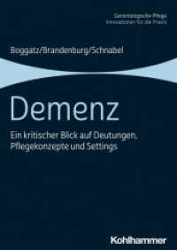 Demenz : Ein kritischer Blick auf Deutungen, Pflegekonzepte und Settings (Gerontologische Pflege) （2022. 175 S. 3 Tab. 240 mm）