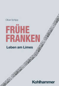 Frühe Franken : Leben am Limes (Reiche der alten Welt - Ethnien, Länder, Dynastien (RAW)) （2025. 280 S. 12 Abb. + 5 Karten）
