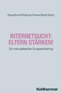 Internetsucht: Eltern stärken! : Ein manualisiertes Gruppentraining (Störungsspezifische Psychotherapie) （2024. 150 S.）