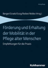 Förderung und Erhaltung der Mobilität in der Pflege alter Menschen : Empfehlungen für die Praxis （2022. 394 S. 42  Abb., 7 Tab. 240 mm）