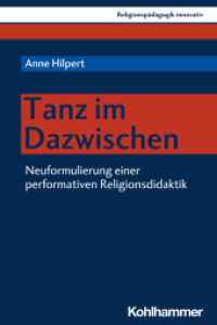 Tanz im Dazwischen : Neuformulierung einer performativen Religionsdidaktik (Religionspädagogik innovativ 36) （2020. 346 S. 232 mm）