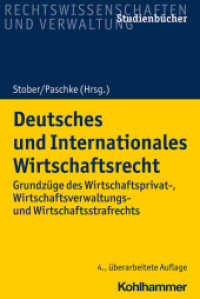 Deutsches und Internationales Wirtschaftsrecht : Grundzüge des Wirtschaftsprivat-, Wirtschaftsverwaltungs- und Wirtschaftsstrafrechts (Studienbücher Rechtswissenschaft) （4. Aufl. 2022. 412 S. 2 Tab. 232 mm）