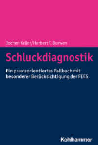 Schluckdiagnostik : Ein praxisorientiertes Fallbuch mit besonderer Berücksichtigung der FEES （2022. 166 S. 65 Abb. 244 mm）