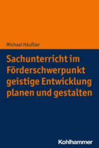 Sachunterricht im Förderschwerpunkt geistige Entwicklung planen und gestalten (Schule und Unterricht bei intellektueller Beeinträchtigung) （2023. 171 S. 10 Abb., 23 Tab. 232 mm）