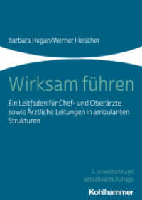 Wirksam führen : Ein Leitfaden für Chef- und Oberärzte sowie Ärztliche Leitungen in ambulanten Strukturen （2. Aufl. 2021. 326 S. 22 Abb., 9 Tab. 240 mm）
