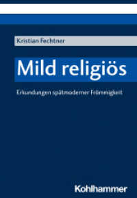 Mild religiös : Erkundungen spätmoderner Frömmigkeit （2023. 183 S. 203 mm）