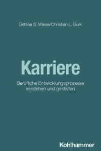 Karriere : Berufliche Entwicklungsprozesse verstehen und gestalten (Arbeits-, Organisations- und Wirtschaftspsychologie) （2024. 216 S. 17 Abb., 5 Tab. 232 mm）
