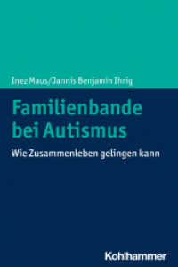 Familienbande bei Autismus : Wie Zusammenleben gelingen kann （2024. 207 S. 3 Abb., 11 Tab. 231 mm）