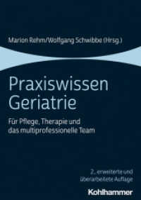 Praxiswissen Geriatrie : Für Pflege, Therapie und das multiprofessionelle Team （2. Aufl. 2022. 356 S. 71 Abb., 24 Tab. 240 mm）